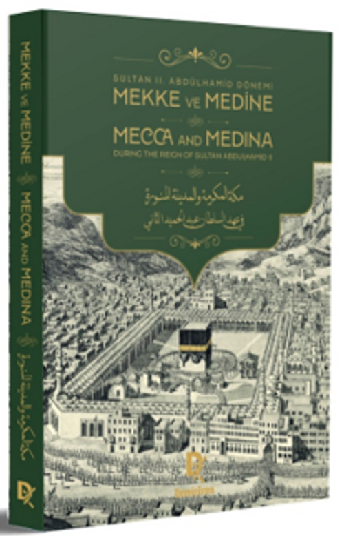 II. Abdülhamid Dönemi Mekke ve Medine (Türkçe-İngilize-Arapça)