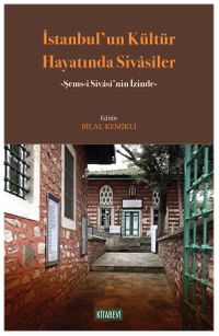 İstanbul'un Kültür Hayatında Sivasîler & Şems-i Sivasî'nin İzinde