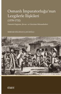 Osmanlı İmparatorluğu'nun Lezgilerle İlişkileri (1578-1732)