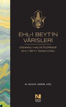 Ehl-i Beyt'in Varisleri & Osmanlı Halvetilerinde Ehl-i Beyt Tasavvuru