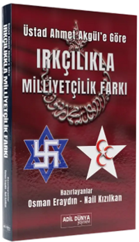 Üstad Ahmet Akgül'e Göre Irkçılıkla Mililyetçilik Farkı