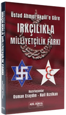 Üstad Ahmet Akgül'e Göre Irkçılıkla Mililyetçilik Farkı