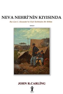 Neva Nehri'nin Kıyısında & Rus Çarı I. Alexander'ın Gizli Tarihinden Bir Bölüm