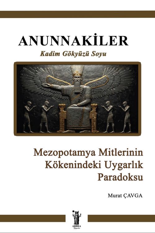 Anunnakiler & Mezopotamya Mitlerinin Kökenindeki Uygarlık Paradoksu