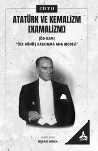 Atatürk ve Kemalizm (Kamalizm) (Ödkam)“Öze Dönüş Kalkınma Ana Modeli” II