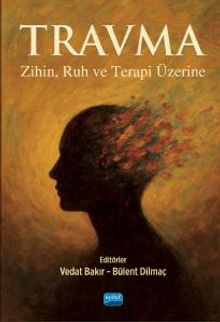 Travma & Zihin, Ruh ve Terapi Üzerine