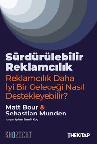 Sürdürülebilir Reklamcılık & Reklamcılık Daha İyi Bir Geleceği Nasıl Destekleyebilir?-