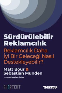 Sürdürülebilir Reklamcılık & Reklamcılık Daha İyi Bir Geleceği Nasıl Destekleyebilir?-
