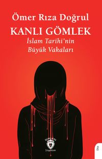 Kanlı Gömlek İslam Tarihi'nin Büyük Vakaları