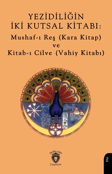 Yezidiliğin İki Kutsal Kitabı: Mushaf-ı Reş (Kara Kitap) ve Kitab-ı Cilve (Vahiy Kitabı)