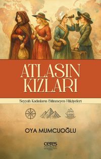 Atlasın Kızları & Seyyah Kadınların Bilinmeyen Hikayeleri
