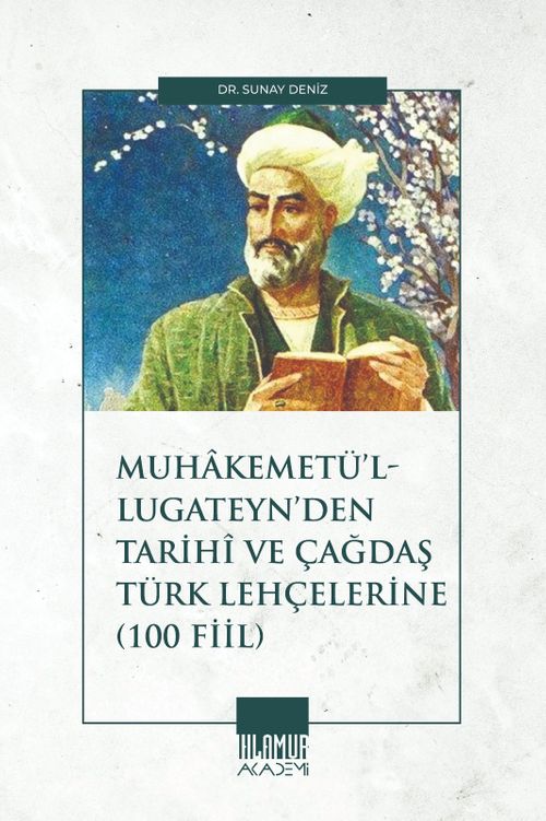 Muhakemetü'l-Lugateyn'den Tarihî ve Çağdaş Türk Lehçelerine  (100 Fiil)