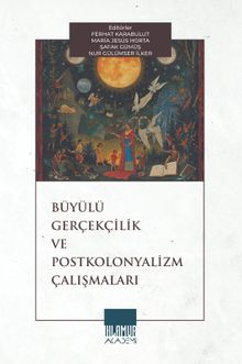 Büyülü Gerçekçilik  ve Postkolonyalizm Çalışmaları