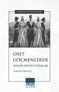 Oset Göçmenlerde Kimlik-Ritüel-Folklor (Yozgat Örneği)