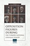 Opposition Figures During The Turkish National Struggle Period