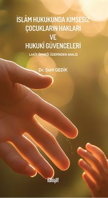 İslam Hukukunda Kimsesiz Çocukların Hakları ve Hukukî Güvenceleri