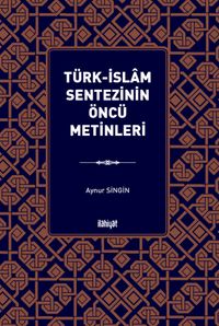 Türk-İslam Sentezinin Öncü Metinleri
