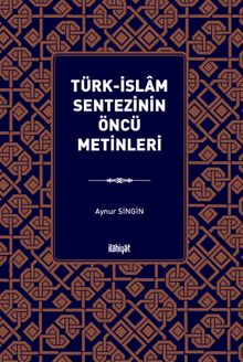 Türk-İslam Sentezinin Öncü Metinleri