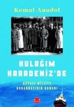 Kulağım Karadeniz'de & Kuvayı Milliye Donanmasının Romanı