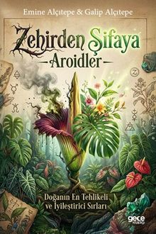 Zehirden Şifaya & Aroidler