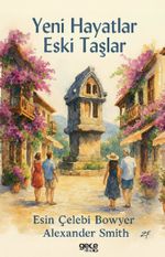Yeni Hayatlar Eski Taşlar
