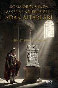 Roma Ordusuna Asker ve Askeri Birlik Adak Altarları