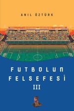 Futbolun Felsefesi III