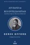Ayn Rand ve Rus Entelijansiyası & Amerikan Sağı'nın İkonunun K&ouml;kenleri