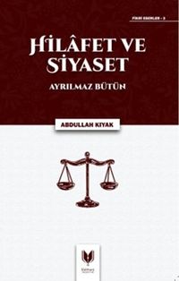 Hilafet ve Siyaset Ayrılmaz Bütün