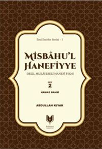 Misbahu'l Hanefiyye Delil Mukayeseli Hanefi Fıkhı 2. Cilt & Namaz Bahsi