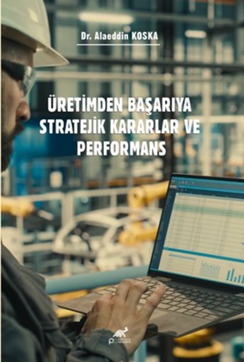 Üretimden Başarıya Stratejik Kararlar ve Performans