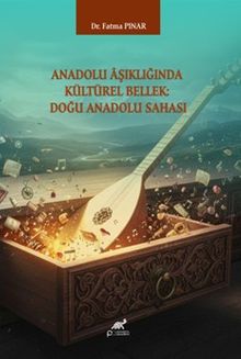 Anadolu Aşıklığında Kültürel Bellek: Doğu Anadolu Sahası