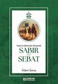 Sabır ve Sebat & Eziyet ve İşkenceler Karşısında Sabır ve Sebat