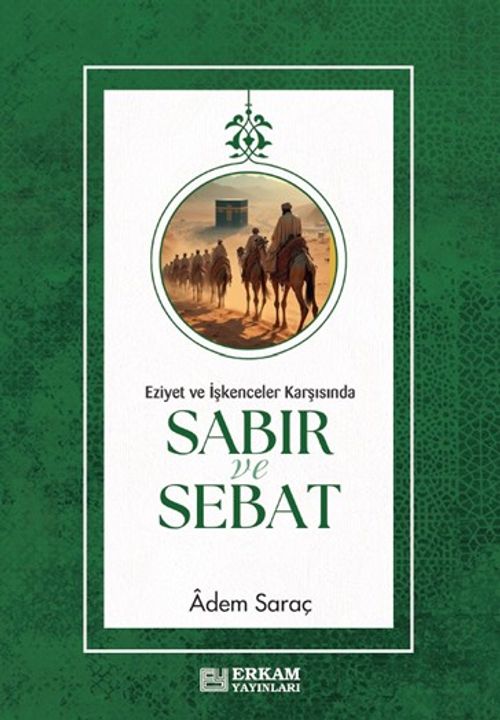 Sabır ve Sebat & Eziyet ve İşkenceler Karşısında Sabır ve Sebat