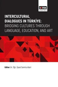 Intercultural Dialogues in Türkiye: Bridging Cultures Through Language, Education, And Art