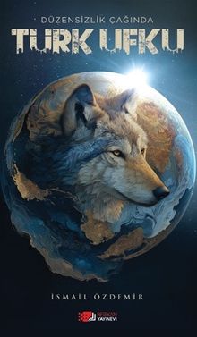 Düzensizlik Çağında Türk Ufku