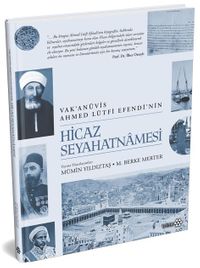 Vak'anüvis Ahmed Lütfi Efendi'nin Hicaz Seyahatnamesi