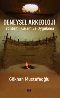 Deneysel Arkeoloji & Yöntem,Kuram ve Uygulama