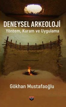 Deneysel Arkeoloji & Yöntem,Kuram ve Uygulama