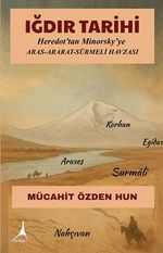Iğdır Tarihi & Heredot'tan Minorsky'ye Aras Ararat Sürmeli Havzası