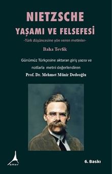 Nietzsche Yaşamı ve Felsefesi & Türk Düşüncesine Yön Veren Metinler