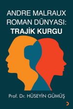Andre Malraux Roman Dünyası: Trajik Kurgu