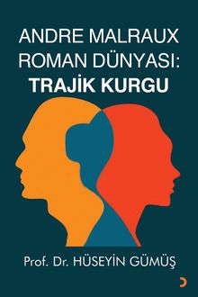 Andre Malraux Roman Dünyası: Trajik Kurgu