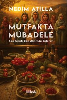 Mutfakta Mübadele & Sen Unut; Ben Aklımda Tutarım