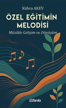 Özel Eğitimin Melodisi Müzikle Gelişim ve Dönüşüm