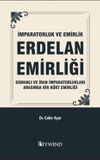 İmparatorluk Ve Emirlik Erdelan Emirliği Osmanli ve İran İmparatorluklari Arasinda Bir K&uuml;rt Emirliği