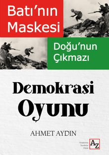 Batı'nın Maskesi Doğu'nun Çıkmazı Demokrasi Oyunu