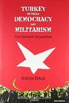 Turkey Between Democracy and Militarism Post Kemalist Perspectives