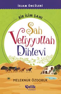 Şah Veliyyullah Dihlevi Bir İlim Şahı