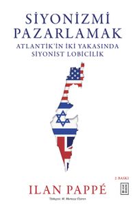 Siyonizmi Pazarlamak & Atlantik'in İki Yakasında Siyonist Lobicilik